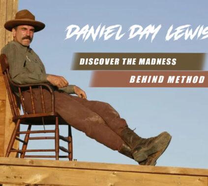 Daniel Day-Lewis photo. A headline that reads "Discover the Madness Behind Daniel Day-Lewis's Method."