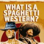 What on Earth Is a "Spaghetti Western"? The Movie Genre You Didn't Know! Spaghetti western movie poster artwork featuring the question 'What is a spaghetti western?' written as part of the design.